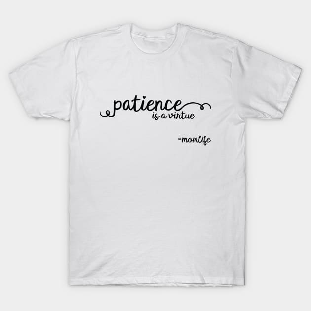 Patience Is A Virtue #MomLife T-Shirt by CrowleyCastle